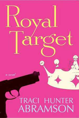 Royal Target by Traci Hunter Abramson