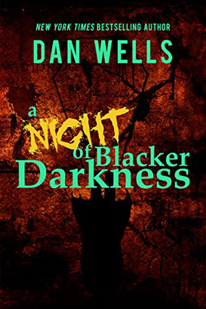 A Night of Blacker Darkness by Dan Wells