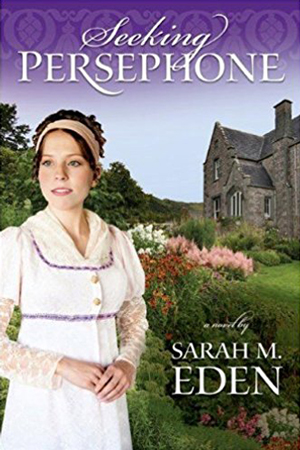 Lancaster Family: Seeking Persephone by Sarah M. Eden