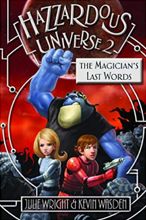 Hazzardous Universe: The Magicians’s Last Word by Julie Wright