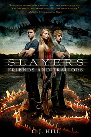 Slayers: Friends and Traitors by C.J. Hill