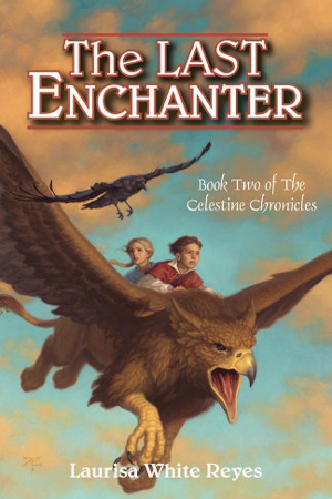 Celestine Chronicles: The Last Enchanter by Laurisa White Reyes