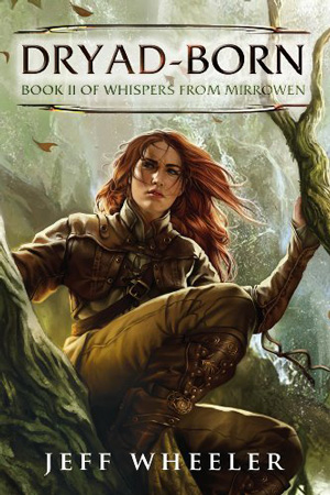 Whispers from Mirrowen: Dryad-Born by Jeff Wheeler