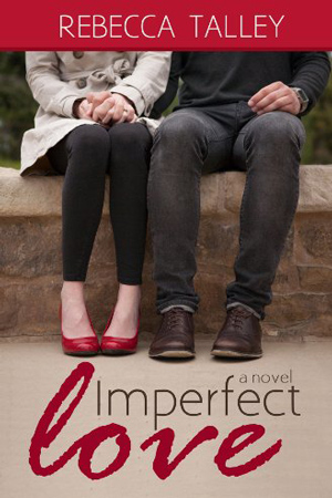 Imperfect Love by Rebecca Talley