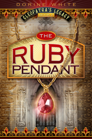 Cleopatra’s Legacy: The Ruby Pendant by Dorine White