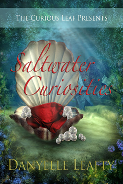 Saltwater Curiosities by Danyelle Leafty