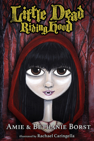 Little Dead Riding Hood by Amie & Bethanie Borst