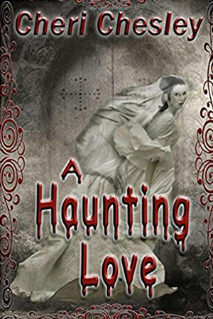 A Haunting Love by Cheri Chesley
