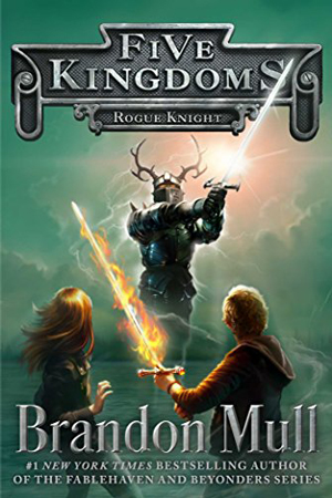 Five Kingdoms: Rogue Knight by Brandon Mull