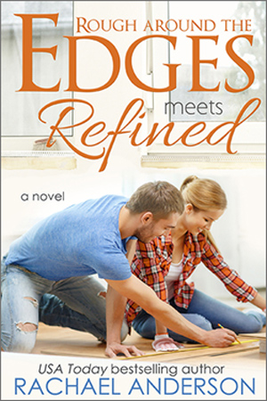 Rough Around the Edges Meets Refined by Rachael Anderson
