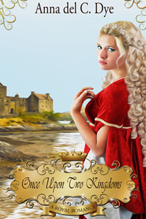 Once Upon Two Kingdoms by Anna del C. Dye