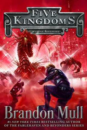 Five Kingdoms: Crystal Keepers by Brandon Mull