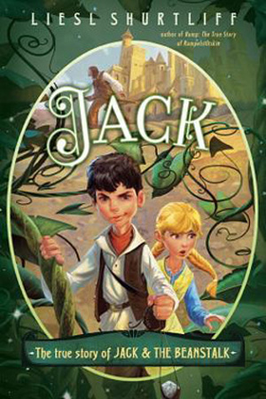 Jack: The True Story of Jack & the Beanstalk by Liesl Shurtliff