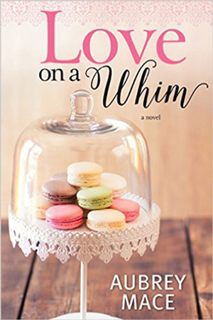 Love on a Whim by Aubrey Mace