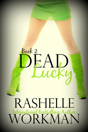 Dead Lucky by Rashelle Workman