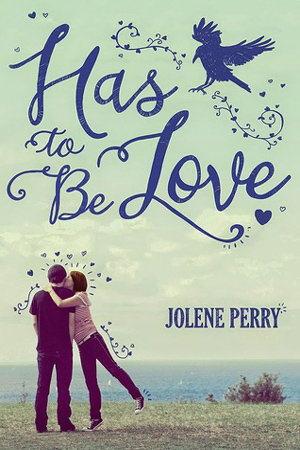Has to Be Love by Jolene Perry