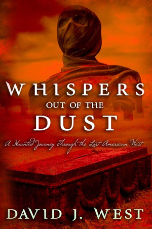 Whispers Out of the Dust by David J. West
