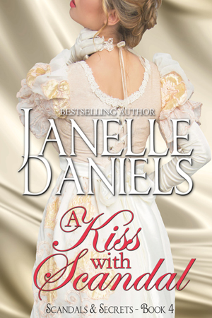 Scandals and Secrets: A Kiss with Scandal by Janelle Daniels