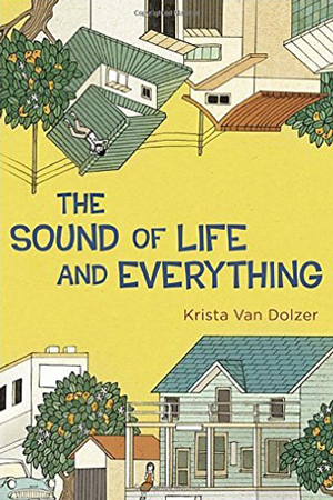 The Sound of Life and Everything by Krista Van Dolzer