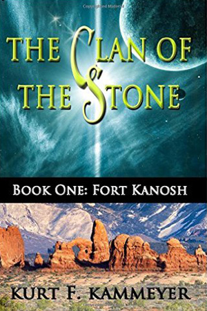 Clan of the Stone: Fort Kanosh by Kurt F. Kammeyer