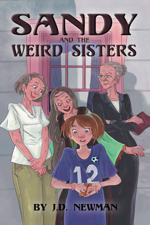 Sandy and the Weird Sisters by J.D. Newman