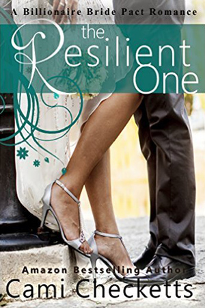 Billionaire Bride Pact: The Resilient One by Cami Checketts