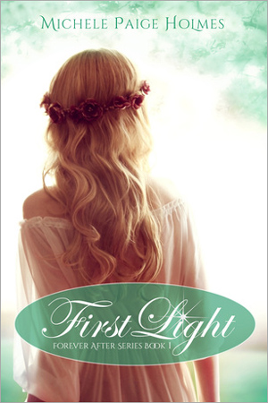Forever After: First Light Forever by Michele Paige Holmes