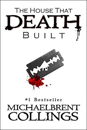 The House That Death Built by Michaelbrent Collings