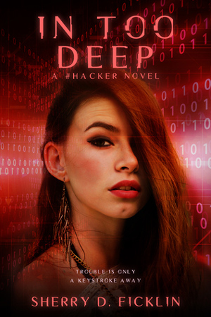 #Hackers: In Too Deep by Sherry D. Ficklin