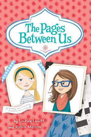 The Pages Between Us by Lindsey Leavitt and Robin Mellom