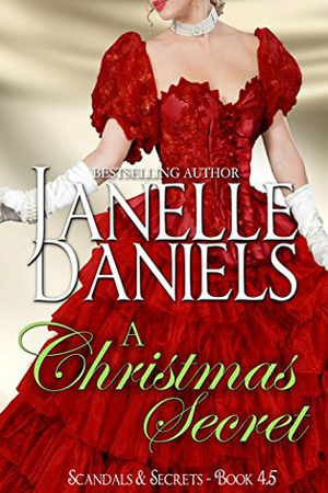 Scandals and Secrets: A Christmas Secret by Janelle Daniels