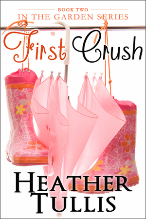 In the Garden: First Crush by Heather Tullis
