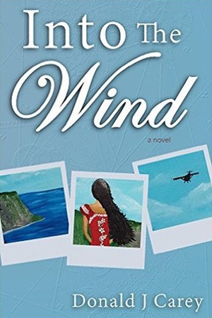 Into the Wind by Donald J. Carey