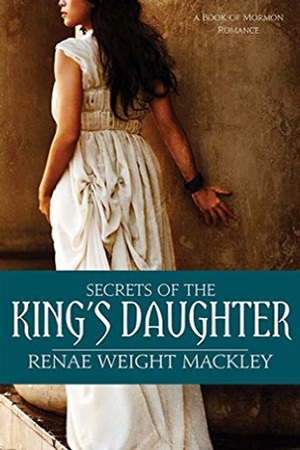 Secrets of the King’s Daughter by Renae Weight Mackley