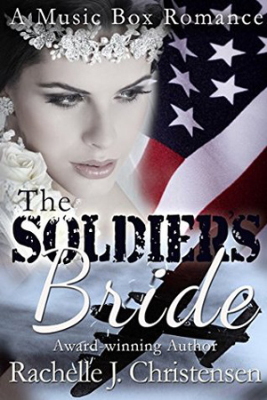 The Soldier’s Bride by Rachelle J. Christensen