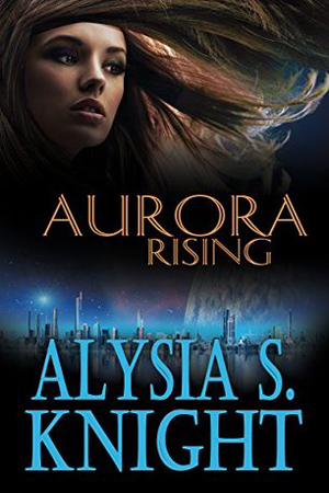 Aurora Rising by Alysia S. Knight