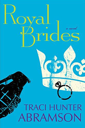 Royal Brides by Traci Hunter Abramson