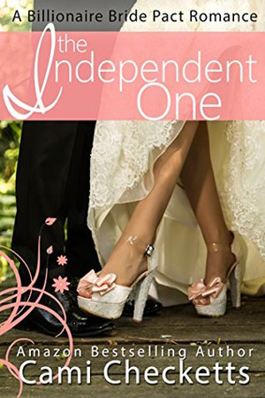 Billionaire Bride Pact: The Independent One by Cami Checketts