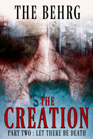 The Creation: Let There Be Death by The Behrg