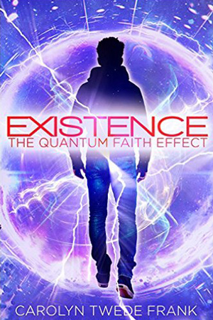 Quantum Faith Effect: Existence by Carolyn Twede Frank
