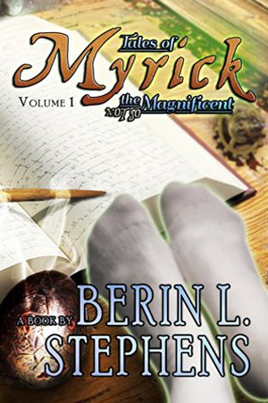 Tales of Myrick the (Not So) Magnificent #1 by Berin L. Stephens