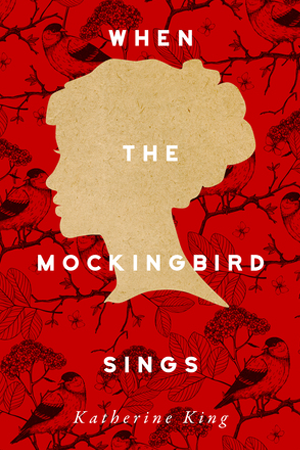 When the Mockingbird Sings by Katherine King