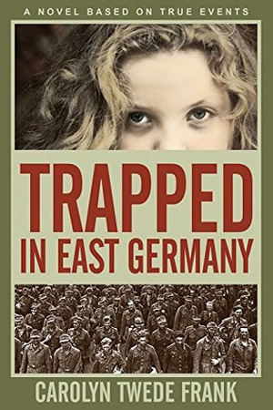 Trapped in East Germany by Carolyn Twede Frank