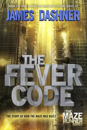 Maze Runner: The Fever Code by James Dashner