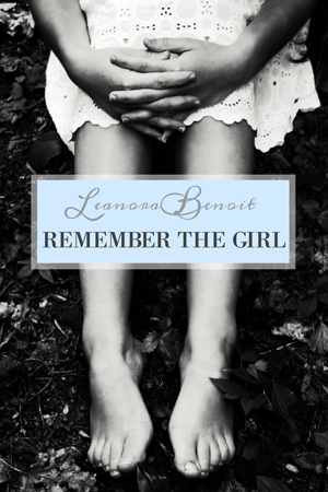 Remember the Girl by Leanora Benoit