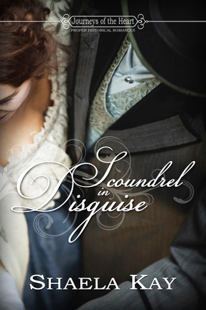 Scoundrel In Disguise by Shaela Kay
