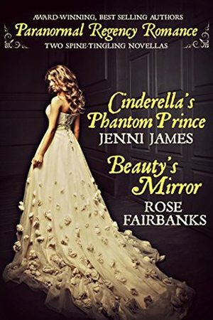 Cinderella’s Phantom Prince and Beauty’s Mirror by Jenni James and Rose Fairbanks