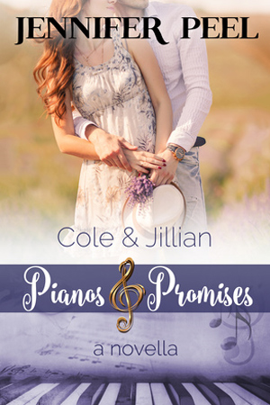 Pianos & Promises: Cole and Jillian by Jennifer Peel