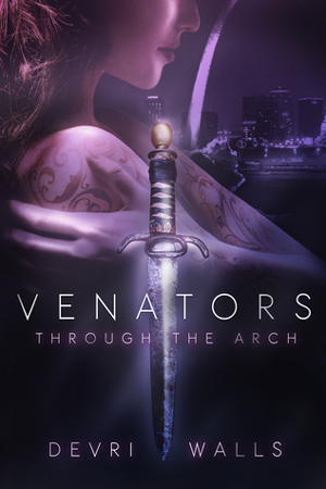 Venators: Through the Arch by Devri Walls