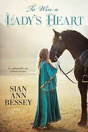 To Win a Lady’s Heart by Sian Ann Bessey